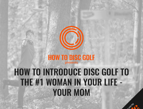 How To Introduce Disc Golf To The #1 Woman In Your Life – Your Mom