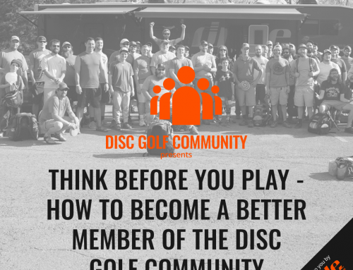 Think Before You Play – How To Become A Better Member Of The Disc Golf Community