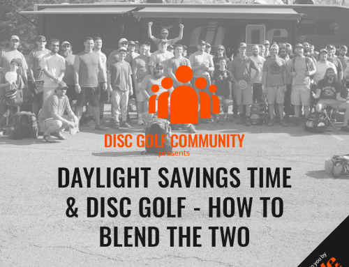Daylight Savings Time And Disc Golf – How To Blend The Two