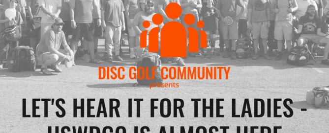 Dude Clothing Disc Golf Community Let's Hear It For The Ladies - USWDGC Is Almost Here